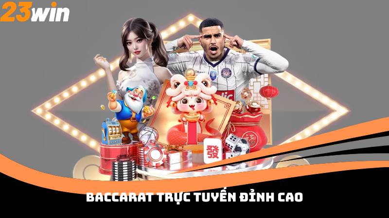Baccarat trực tuyến đỉnh cao