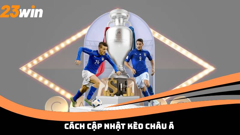 Cách cập nhật kèo châu á