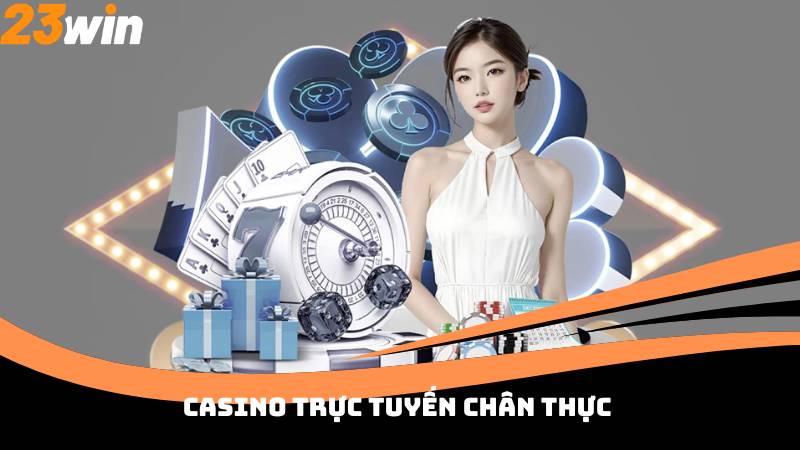 Casino trực tuyến chân thực
