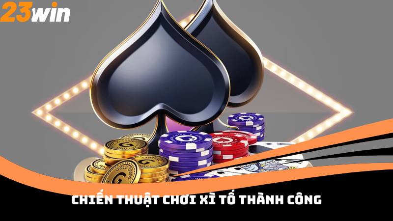 Chiến thuật chơi xì tố thành công