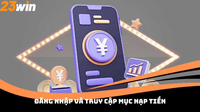 Đăng nhập và truy cập mục nạp tiền