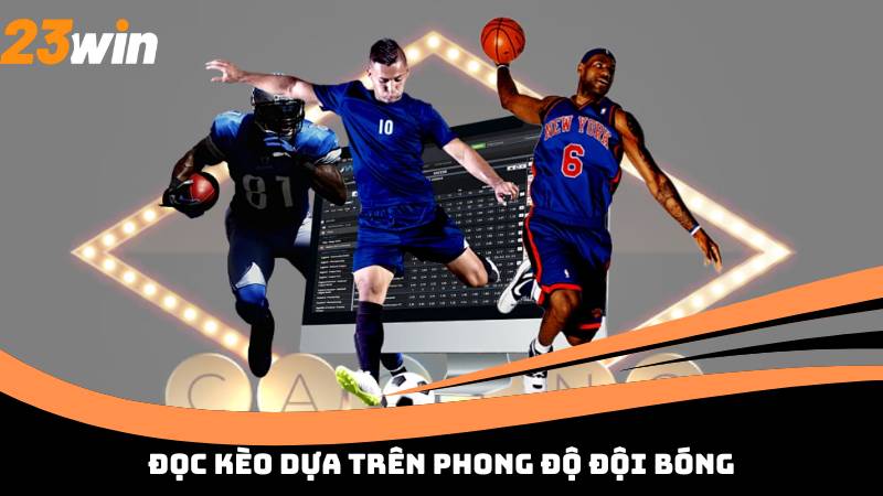 Đọc kèo dựa trên phong độ đội bóng