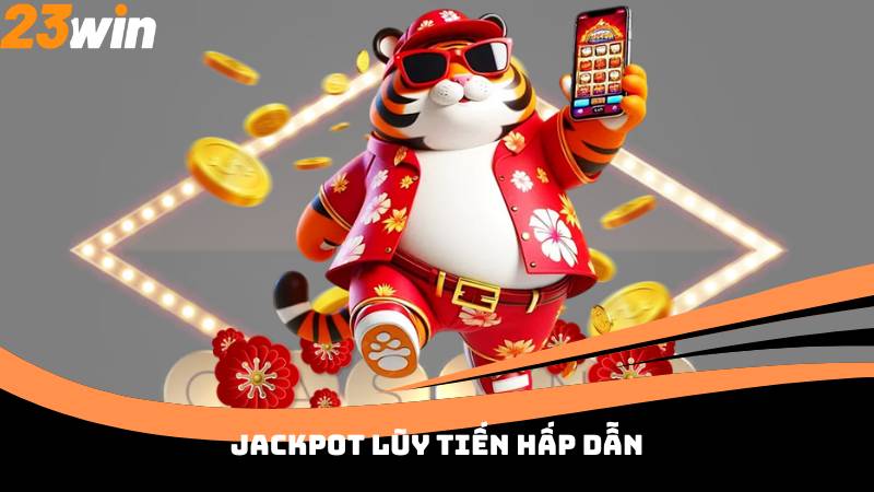 Jackpot lũy tiến hấp dẫn