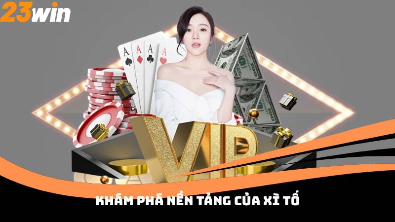 Khám phá nền tảng của xì tố