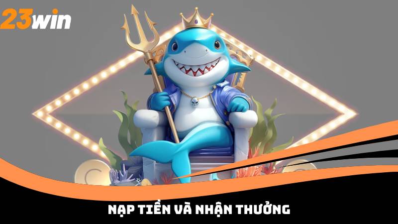 Nạp tiền và nhận thưởng