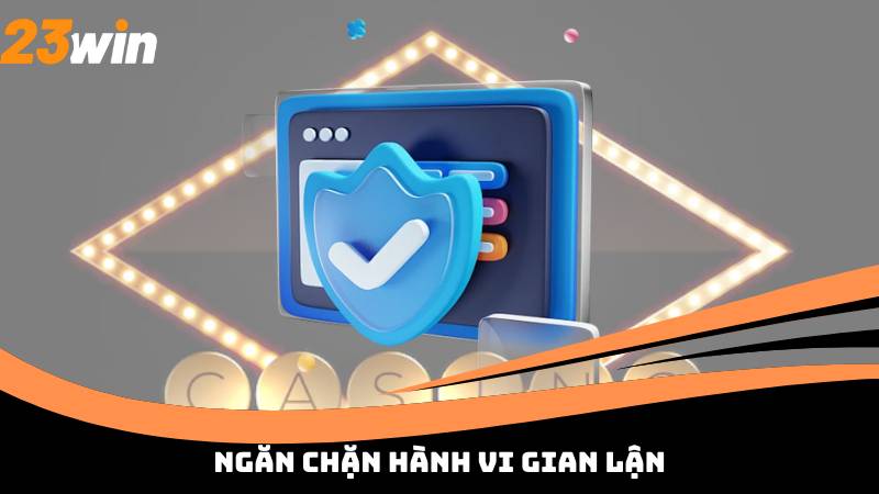 Ngăn chặn hành vi gian lận