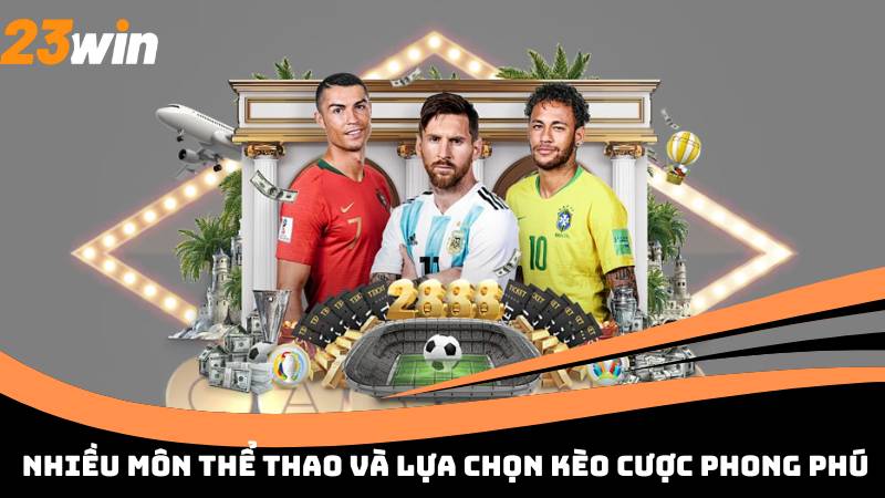 Nhiều môn thể thao và lựa chọn kèo cược phong phú