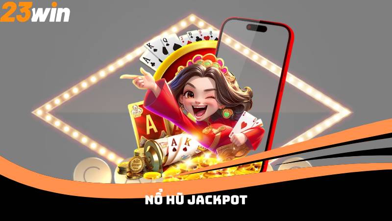 Nổ Hũ Jackpot