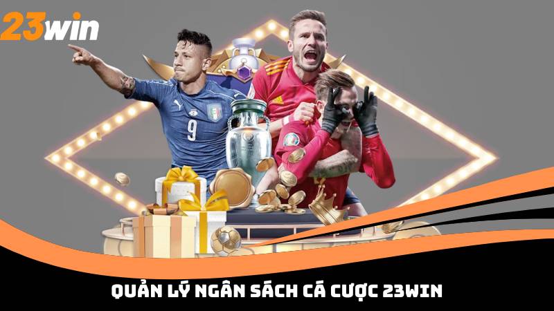 Quản lý ngân sách cá cược 23win