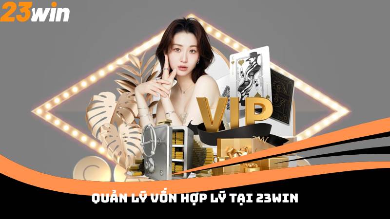 Quản lý vốn hợp lý tại 23win