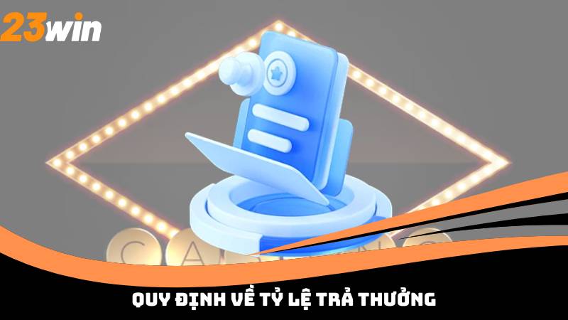 Quy định về tỷ lệ trả thưởng