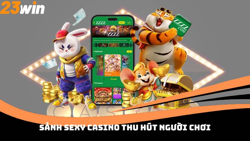 Sảnh Sexy Casino thu hút người chơi
