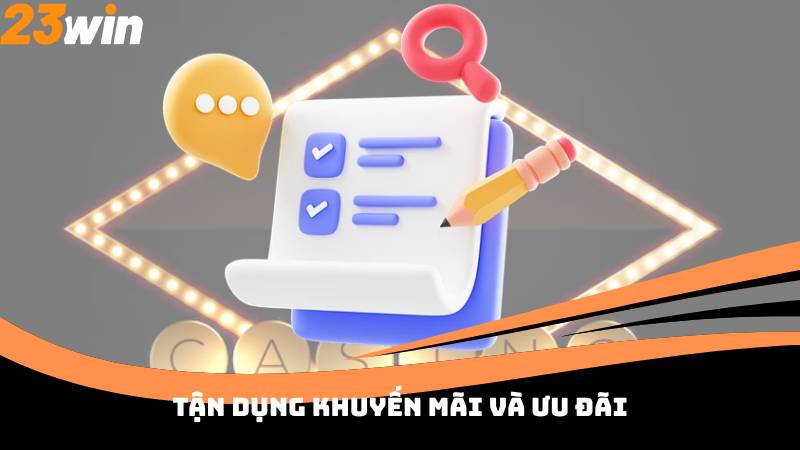 Tận dụng khuyến mãi và ưu đãi