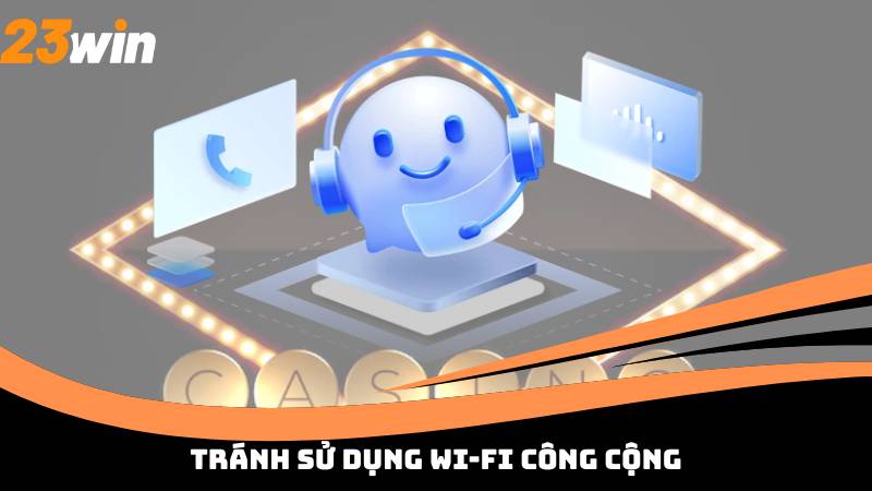 Tránh sử dụng wi-fi công cộng
