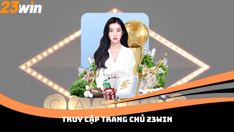 Truy cập trang chủ 23win
